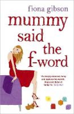 Fiona Gibson - Mummy Said the F-Word - 9780340838358 - V9780340838358