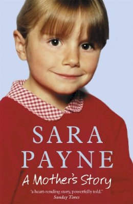 Sara Payne - Sara Payne: A Mother´s Story - 9780340862780 - KNW0007346