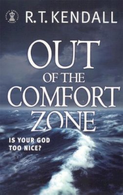 R T Kendall Ministries Inc. - Out of the Comfort Zone: Is Your God Too Nice? - 9780340862933 - V9780340862933