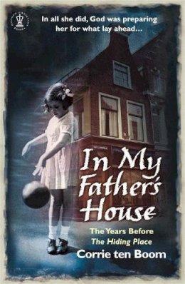 Corrie Ten Boom - In My Father´s House: The Years before ´The Hiding Place´ - 9780340863756 - V9780340863756