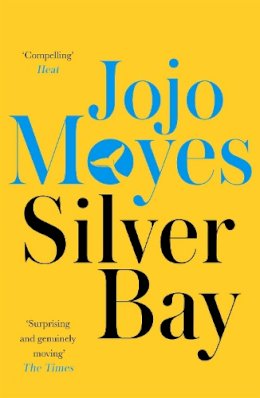 Jojo Moyes - Silver Bay: ´Surprising and genuinely moving´ - The Times - 9780340895931 - V9780340895931