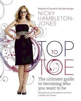 Nicky Hambleton-Jones - Top to Toe: The ultimate guide to becoming who you want to be - 9780340924143 - KEX0283425