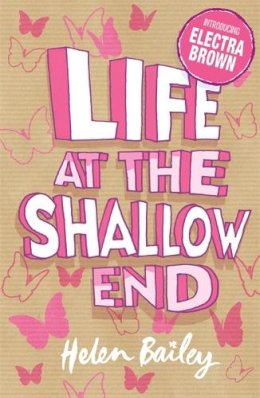 Helen Bailey - Electra Brown: Life at the Shallow End: Book 1 - 9780340945384 - KAK0006825