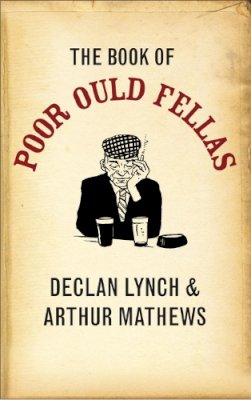 Lynch, Declan; Mathews, Arthur - The Book of Poor Ould Fellas - 9780340951330 - KMK0025337