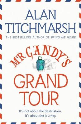 Alan Titchmarsh - Mr Gandy´s Grand Tour - 9780340953075 - KTG0019399