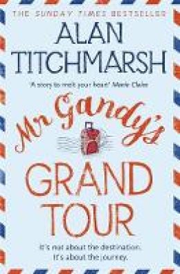 Alan Titchmarsh - Mr Gandy´s Grand Tour - 9780340953099 - V9780340953099