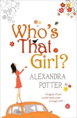 Alexandra Potter - Who´s That Girl?: A funny and enchanting romcom from the author of CONFESSIONS OF A FORTY-SOMETHING F##K UP! - 9780340954119 - KST0017159