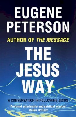 Eugene Peterson - The Jesus Way: A conversation in following Jesus - 9780340954904 - V9780340954904