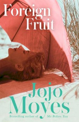 Jojo Moyes - Foreign Fruit: ´Blissful, romantic reading´ - Company - 9780340960363 - V9780340960363