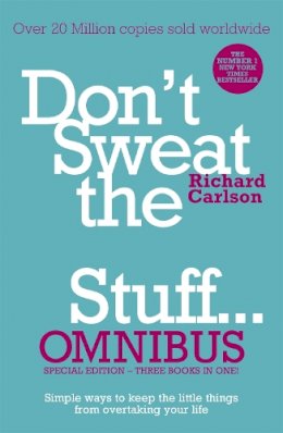 Richard Carlson - Don´t Sweat the Small Stuff... Omnibus: Comprises of Don´t Sweat the Small Stuff, Don´t Sweat the Small Stuff at Work, Don´t Sweat the Small Stuff about Money - 9780340963814 - V9780340963814