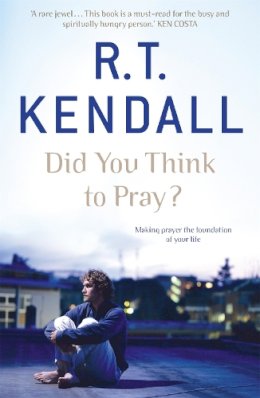R T Kendall Ministries Inc. - Did You Think to Pray? - 9780340964101 - V9780340964101
