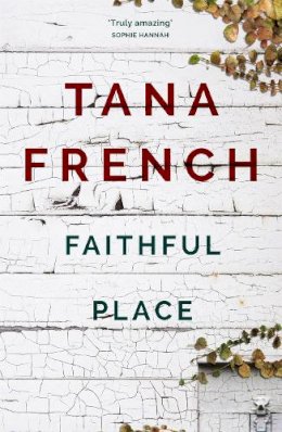 Tana French - Faithful Place: Dublin Murder Squad:  3 - 9780340977620 - V9780340977620