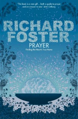 Richard Foster - Prayer: Finding the Heart´s True Home - 9780340979273 - V9780340979273