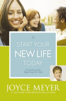 Joyce Meyer - Start Your New Life Today: An Exciting New Beginning with God - 9780340979365 - V9780340979365