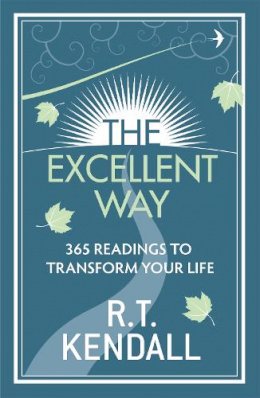 R T Kendall Ministries Inc. - The Excellent Way: 365 Readings to Transform Your Life - 9780340979839 - V9780340979839