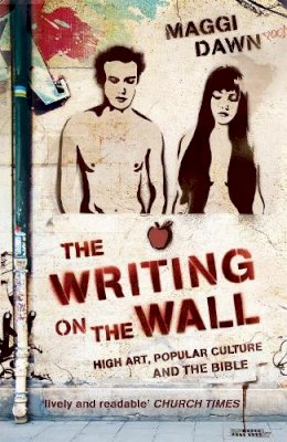 Maggi Dawn - The Writing on the Wall: High Art, Popular Culture and the Bible - 9780340980040 - V9780340980040