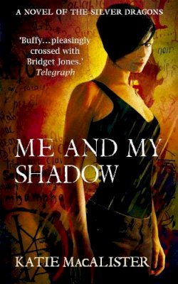 Katie Macalister - Me and My Shadow (Silver Dragons Book Three) - 9780340993002 - V9780340993002