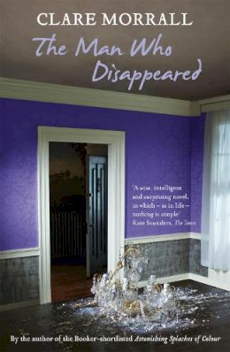 Clare Morrall - The Man Who Disappeared - 9780340994290 - KEX0199833