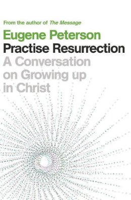 Eugene Peterson - Practise Resurrection - 9780340995181 - V9780340995181