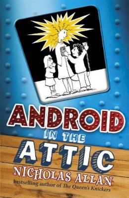 Nicholas Allan - Android in The Attic - 9780340997062 - V9780340997062