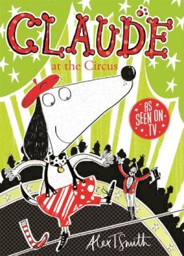 Alex T. Smith - Claude at the Circus - 9780340999035 - V9780340999035