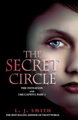 L.J. Smith - The Secret Circle: The Initiation: The Initiation and The Captive Part 1 - 9780340999547 - KTK0090523