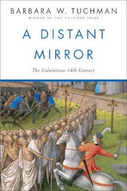 Barbara W. Tuchman - A Distant Mirror:  The Calamitous 14th Century - 9780345349576 - V9780345349576