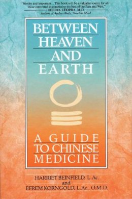 Harriet Beinfield - Between Heaven and Earth: A Guide to Chinese Medicine - 9780345379740 - V9780345379740