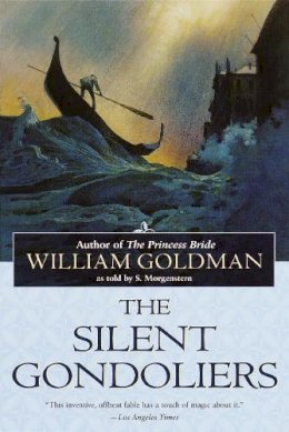 William Goldman - The Silent Gondoliers. A Fable.  - 9780345442635 - V9780345442635