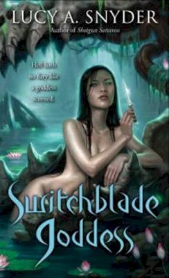 Lucy A. Snyder - Switchblade Goddess - 9780345512116 - V9780345512116