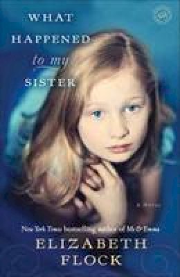 Elizabeth Flock - What Happened to My Sister - 9780345524430 - V9780345524430