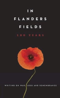 Amanda Betts - In Flanders Fields: 100 Years: Writing on War, Loss and Remembrance - 9780345810250 - V9780345810250