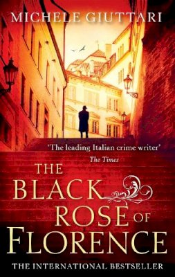 Michele Giuttari - The Black Rose Of Florence (Michele Ferrara) - 9780349000114 - KTK0097576