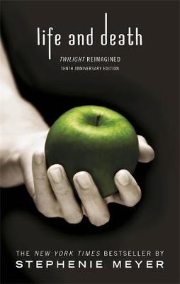 Stephenie Meyer - Life and Death: Twilight Reimagined (Twilight Saga) - 9780349002934 - V9780349002934