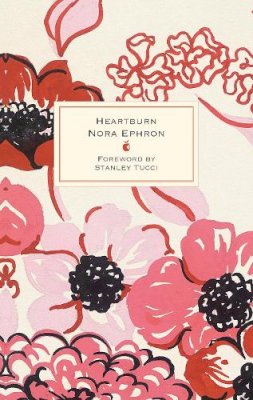 Nora Ephron - Heartburn: 40th Anniversary Edition – with a Foreword by Stanley Tucci - 9780349017358 - 9780349017358