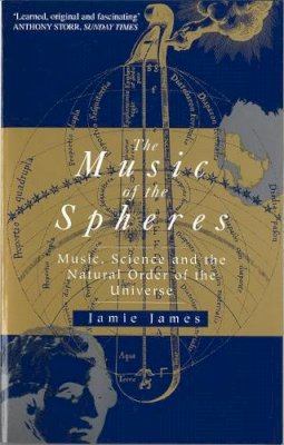 Jamie James - The Music Of The Spheres: Music, Science and the Natural Order of the Universe - 9780349105420 - V9780349105420