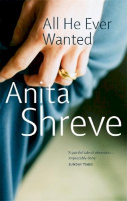 Anita Shreve - All He Ever Wanted - 9780349115580 - KRF0038355