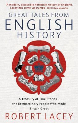 Robert Lacey - Great Tales from English History Omnibus - 9780349117317 - V9780349117317