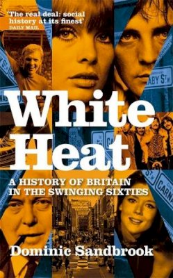 Dominic Sandbrook - White Heat - 9780349118208 - V9780349118208