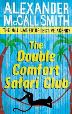 McCall Smith - The Double Comfort Safari Club. Alexander McCall Smith (No 1 Ladies Detective Agency11) - 9780349119991 - V9780349119991