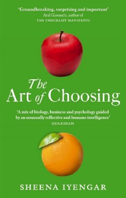Sheena Iyengar - The Art of Choosing: The Decisions We Make Everyday - 9780349121420 - V9780349121420