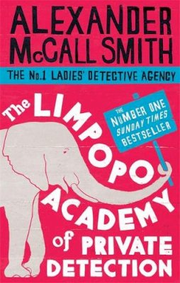 McCall Smith - The Limpopo Academy Of Private Detection: Number 13 in series (No. 1 Ladies' Detective Agency) - 9780349123158 - V9780349123158