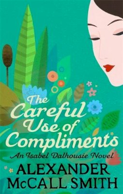 McCall Smith - The Careful Use of Compliments - 9780349139432 - V9780349139432