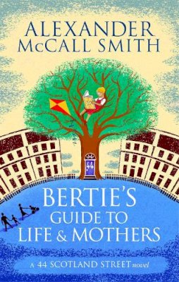 Bertie s Guide to Life and Mothers 44 Scotland Street