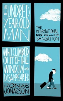 Jonas Jonasson - The Hundred-Year-Old Man Who Climbed Out of the Window and Disappeared - 9780349141800 - V9780349141800