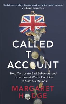 Margaret Hodge - Called to Account: How Corporate Bad Behaviour and Government Waste Combine to Cost us Millions. - 9780349142012 - V9780349142012