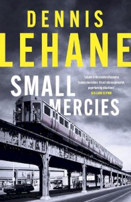 Dennis Lehane - Small Mercies: A Times and Sunday Times Thriller of the Month - 9780349145754 - 9780349145754