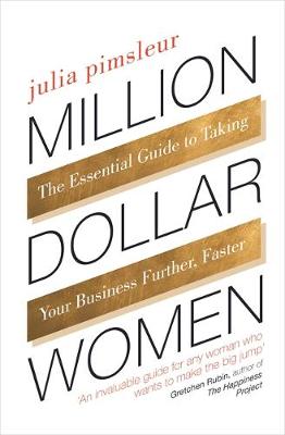 Julia Pimsleur - Million Dollar Women: The Essential Guide to Taking Your Business Further, Faster - 9780349406312 - V9780349406312