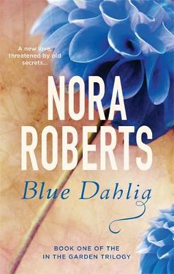 Nora Roberts - Blue Dahlia: Number 1 in series - 9780349411606 - V9780349411606