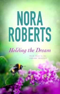 Nora Roberts - Holding The Dream: Number 2 in series - 9780349411705 - V9780349411705